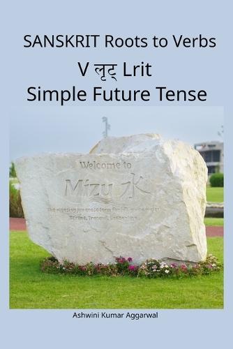Sanskrit Roots to Verbs V Lrit Simple Future Tense