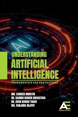 Understanding Artificial Intelligence: Fundamentals and Applications.