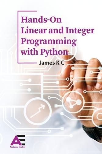 Hands on Linear and Integer Programming using Python