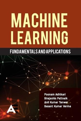 MACHINE LEARNING: FUNDAMENTALS AND APPLICATIONS