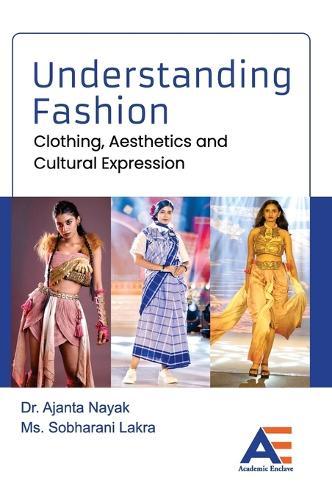 Understanding Fashion: Clothing, Aesthetics and Cultural Expression.