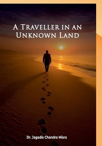 A Traveller in an Unknown Land
