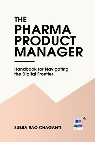The Pharma Product Manager - Handbook for Navigating the Digital Frontier