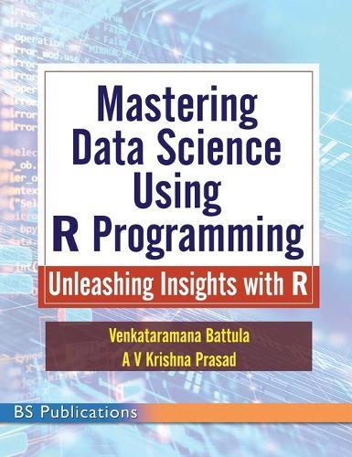 Mastering Data Science Using R Programming Unleashing Insights with R