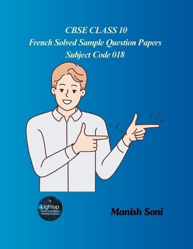 CBSE Class 10 French Solved Sample Question Papers Subject Code 018 (EditionFirst)