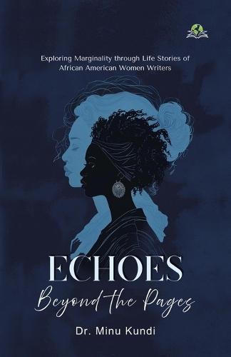 Echoes beyond the Pages: Exploring Marginality through Life Stories of African American Women Writers