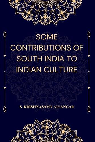 Some Contributions of South India to Indian Culture