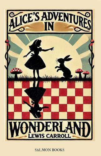 Alice's Adventures in Wonderland: (Original, Unabridged Classic): With Illustrations