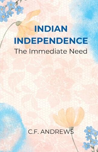 Indian Independence The Immediate Need