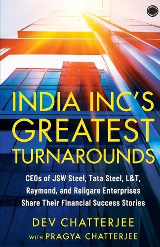 India Inc's Greatest Turnarounds: CEOs of JSW Steel, Tata Steel, L&T, Raymond, and Religare Enterprises Share Their Financial Success Stories