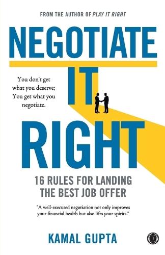 Negotiate It Right: 16 Rules For Landing The Best Job Offer