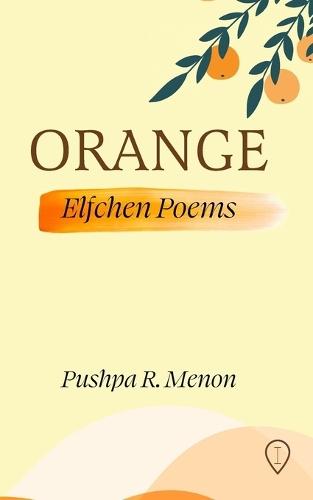 ORANGE: Elfchen Poems