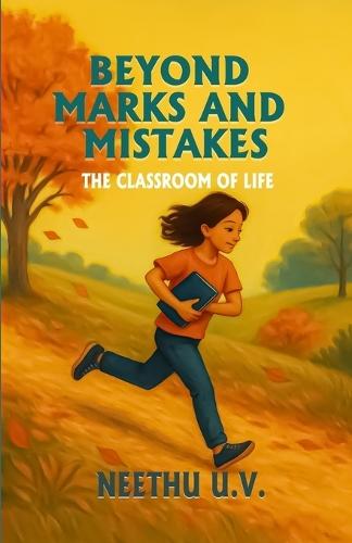 Beyond Marks and Mistakes The Classroom of Life