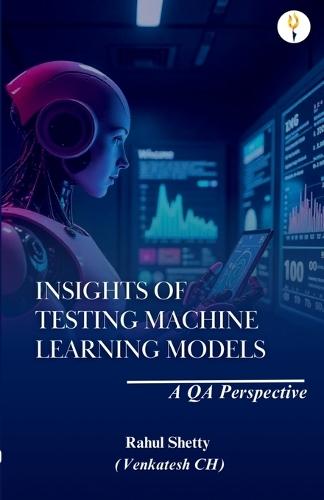 Insights of Testing Machine Learning Models:  A QA Perspective