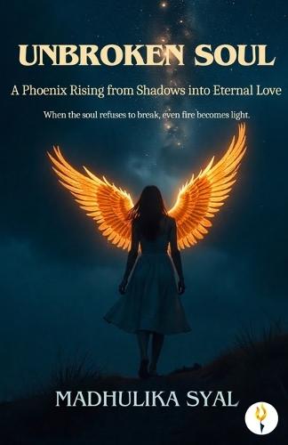 Unbroken Soul: A Phoenix Rising Through Shadows, Tears, and Eternal Love “From fire to light, a soul unbroken.”