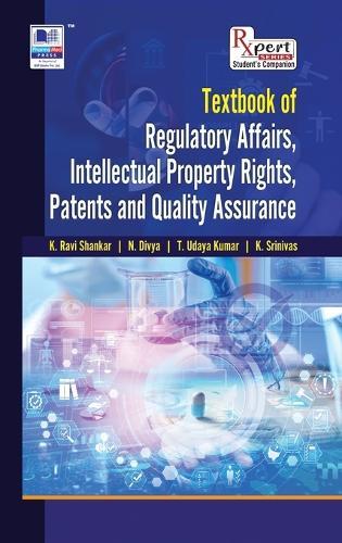 Textbook of Regulatory Affairs, Intellectual Property Rights, Patents and Quality Assurance