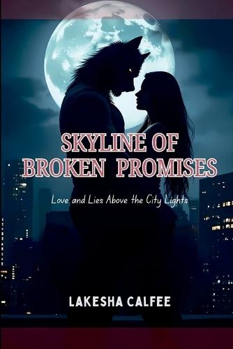 Skyline of Broken Promises: Love and Lies Above the City Lights.