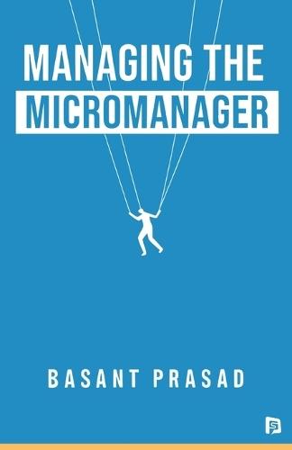 Managing The Micromanager (EditionFirst)