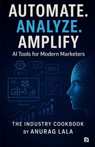 Automate. Analyze. Amplify. (EditionFirst)