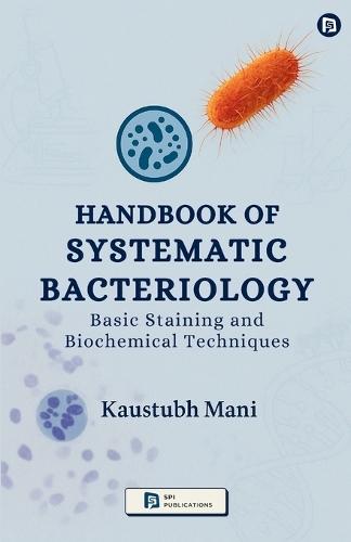 Hand book of Systematic Bacteriology: Basic Staining and Biochemical Techniques (EditionFirst )