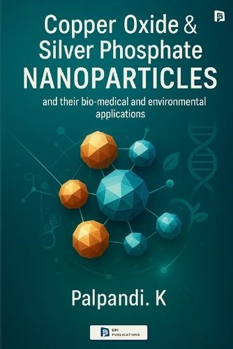 Novel synthesis of copper oxide nanoparticles and their applications (EditionFirst )