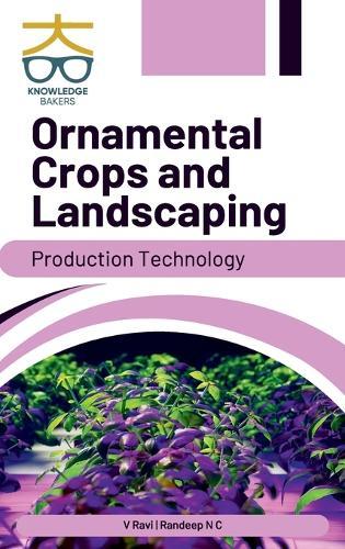 Ornamental Crops and Landscaping: Production Technology