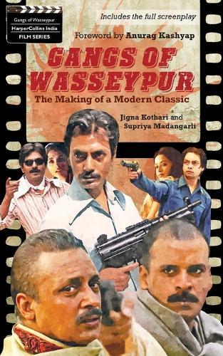 Gangs Of Wasseypur: The Making Of a Modern Classic