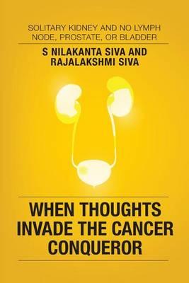 When Thoughts Invade the Cancer Conqueror: Solitary Kidney and No Lymph Node, Prostate, or Bladder
