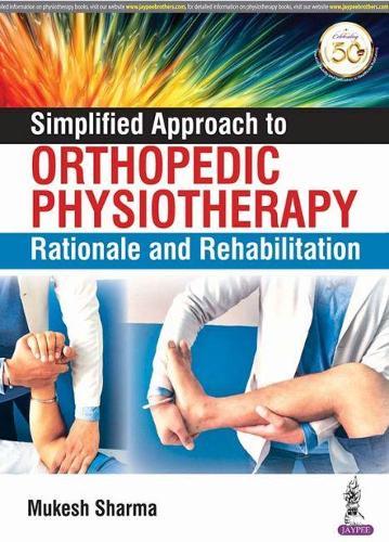Simplified Approach to Orthopedic Physiotherapy: Rationale and Rehab