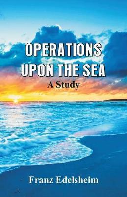 Operations Upon the Sea: A Study