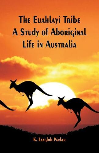 The Euahlayi Tribe: A Study of Aboriginal Life in Australia