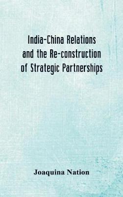 India-China Relations and the Re-construction of Strategic Partnerships
