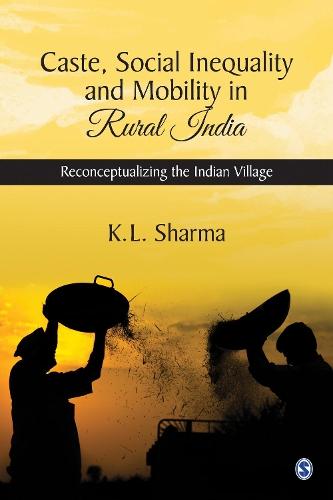 Caste, Social Inequality and Mobility in Rural India: Reconceptualizing the Indian Village