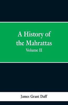 A History Of The Mahrattas: Volume II