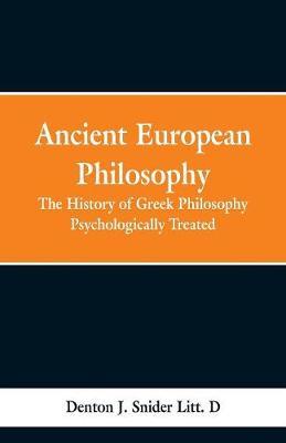 Ancient European Philosophy: The History of Greek Philosophy Psychologically Treated