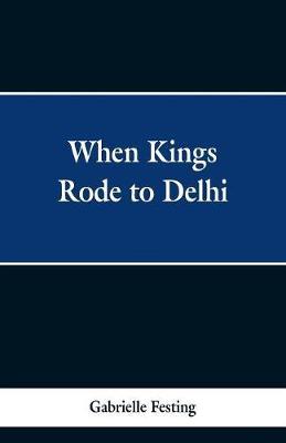 When Kings Rode to Delhi