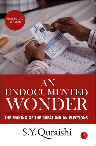 An Undocumented Wonder: The Making of the Great Indian Elections