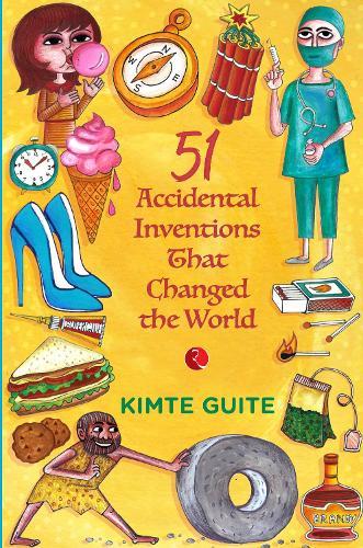 51 Accidenta l Inventions that Changed the World