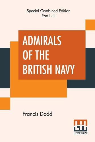 Admirals Of The British Navy (Complete): With Introduction And Biographical Notes