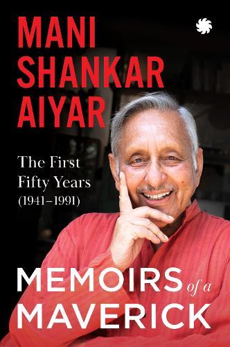 Memoirs of A Maverick: The First Fifty Years (1941-1991)