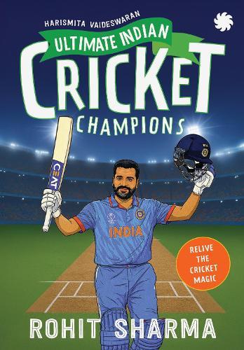 Ultimate Indian Cricket Champions: Rohit Sharma