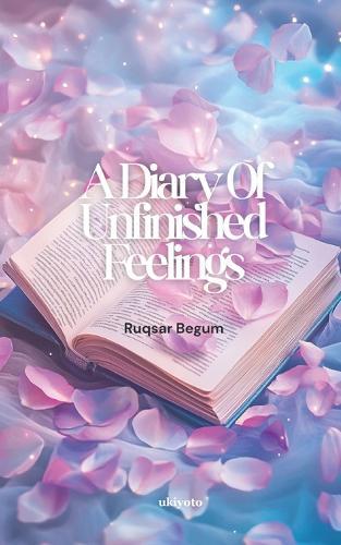 A Diary Of Unfinished Feelings Of Healing and Acceptance