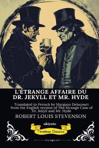 L'ÉTRANGE AFFAIRE DU DR. JEKYLL ET MR. HYDE French Version of The Strange Case of Dr Jekyll and Mr Hyde
