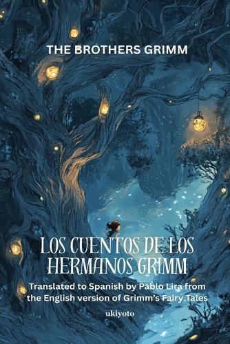 LOS CUENTOS DE LOS HERMANOS GRIMM Spanish Version of Grimm's Fairy Tales