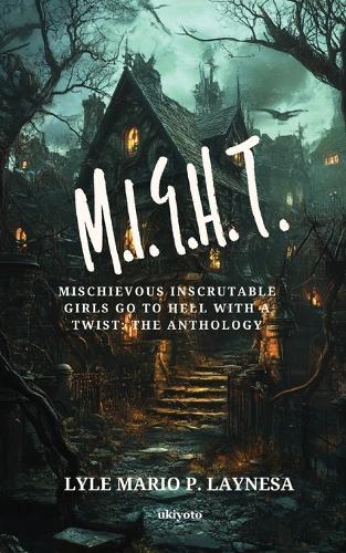 M.I.G.H.T.: Mischievous Inscrutable Girls go to Hell with a Twist: The Anthology