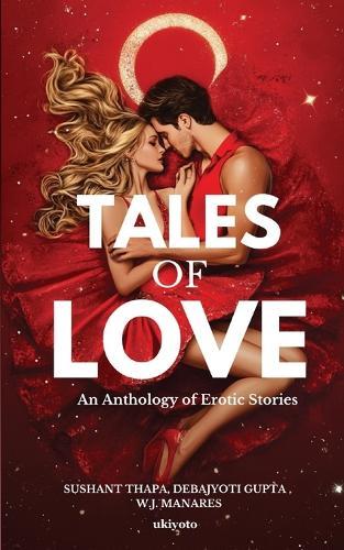 Tales of Love: An Anthology of Erotic Stories (Edition1)