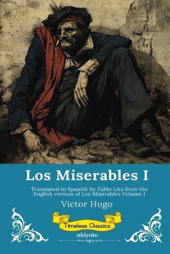 Los Miserables Volumen I Spanish Version of Les Miserables Volume I