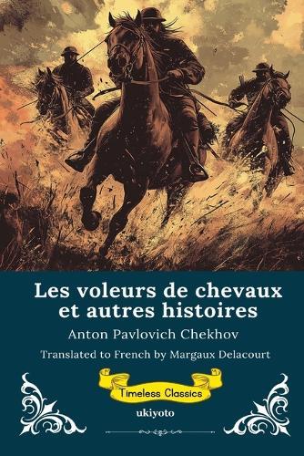 Les voleurs de chevaux et autres histoires French Translation of The Horse-Stealers and Other Stories