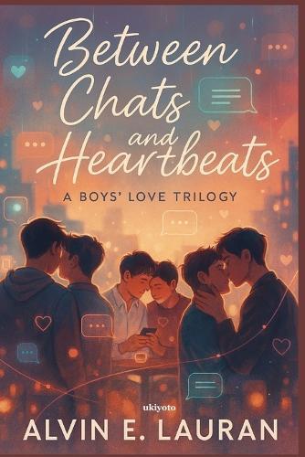 Between Chats and Heartbeats A Boys' Love Trilogy