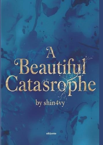 A Beautiful Catastrophe